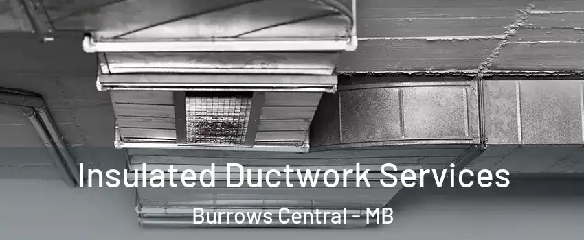  Insulated Ductwork Services Burrows Central - MB