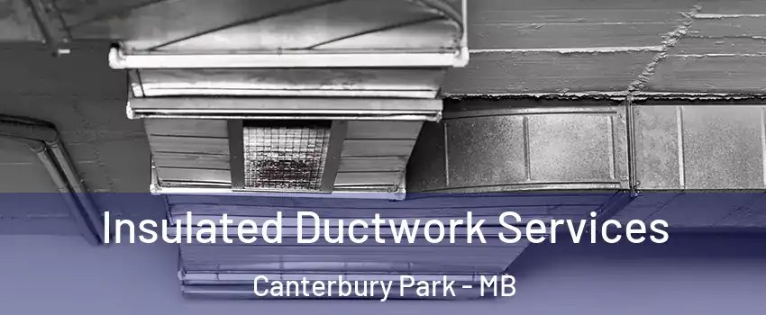  Insulated Ductwork Services Canterbury Park - MB