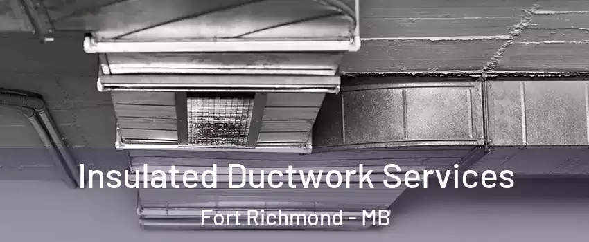  Insulated Ductwork Services Fort Richmond - MB