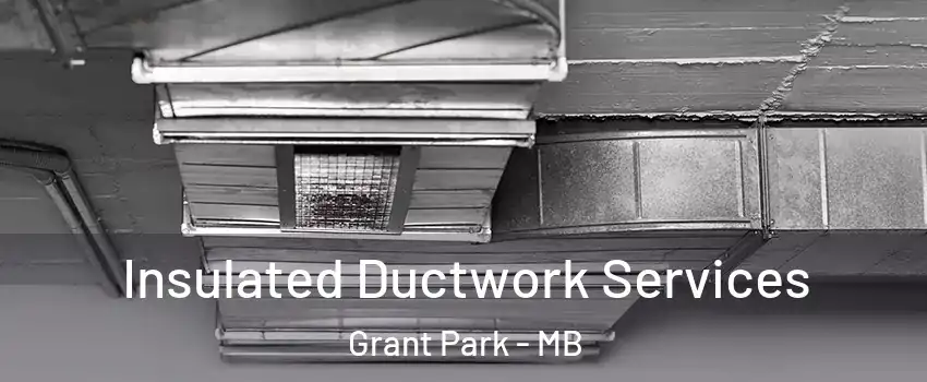  Insulated Ductwork Services Grant Park - MB