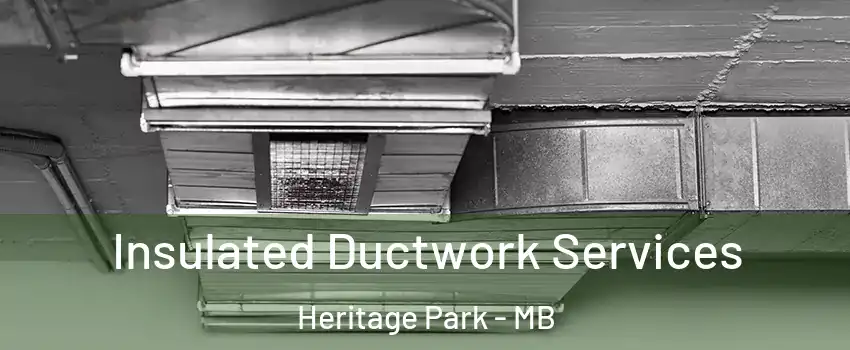  Insulated Ductwork Services Heritage Park - MB