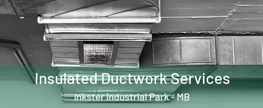  Insulated Ductwork Services Inkster Industrial Park - MB