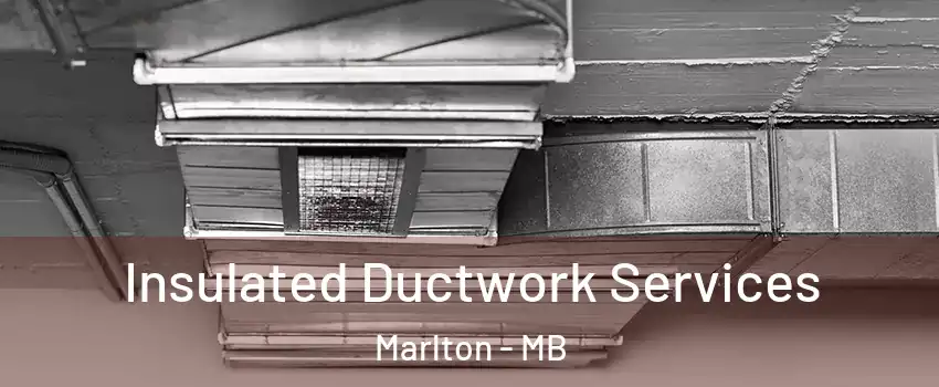  Insulated Ductwork Services Marlton - MB