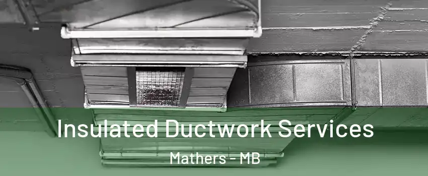  Insulated Ductwork Services Mathers - MB