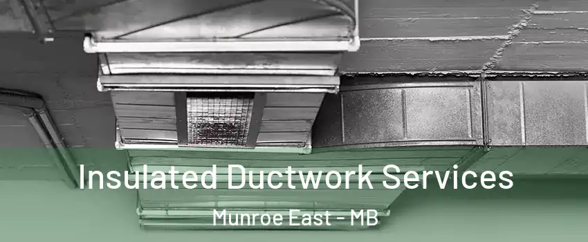  Insulated Ductwork Services Munroe East - MB