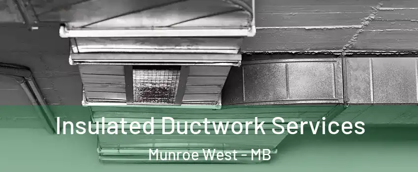  Insulated Ductwork Services Munroe West - MB