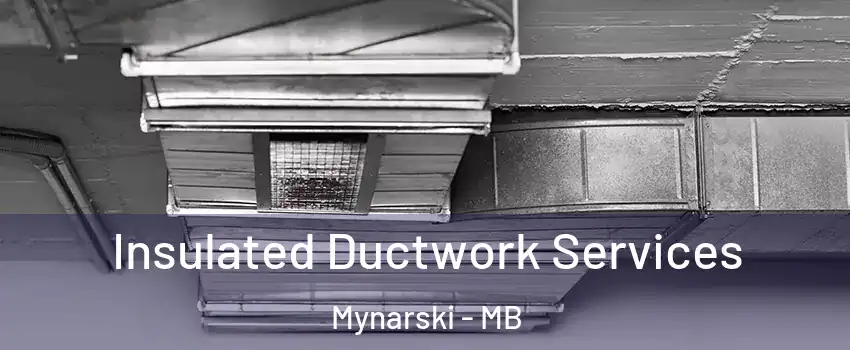  Insulated Ductwork Services Mynarski - MB