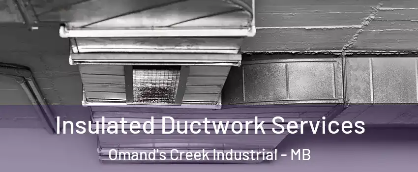  Insulated Ductwork Services Omand's Creek Industrial - MB