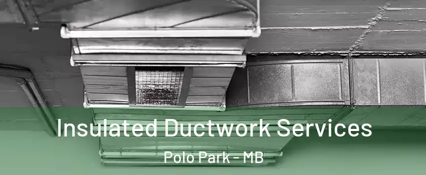  Insulated Ductwork Services Polo Park - MB