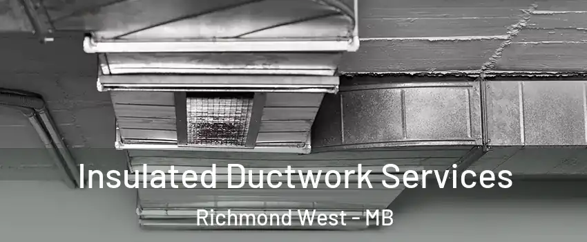  Insulated Ductwork Services Richmond West - MB