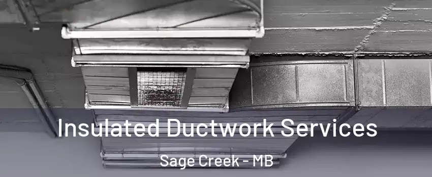  Insulated Ductwork Services Sage Creek - MB