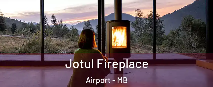  Jotul Fireplace Airport - MB