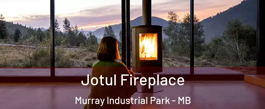  Jotul Fireplace Murray Industrial Park - MB