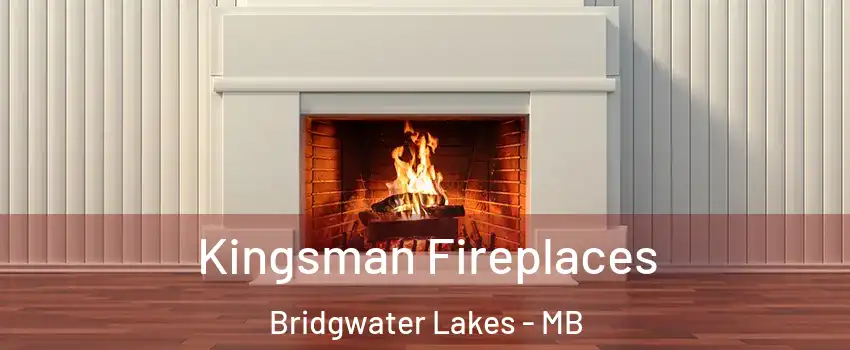  Kingsman Fireplaces Bridgwater Lakes - MB