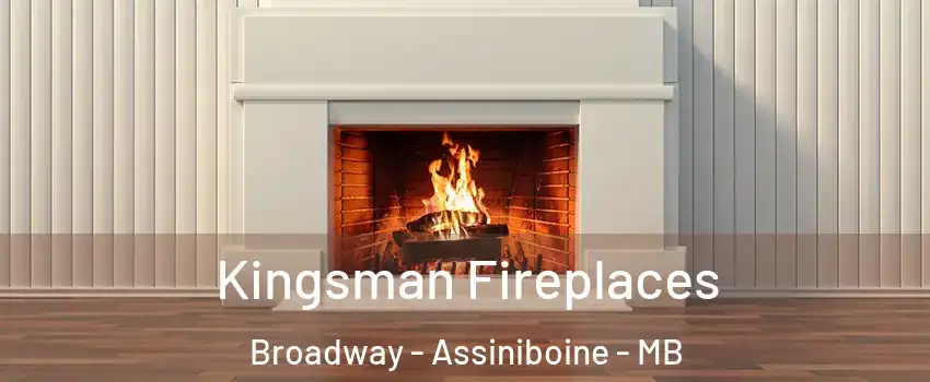  Kingsman Fireplaces Broadway - Assiniboine - MB