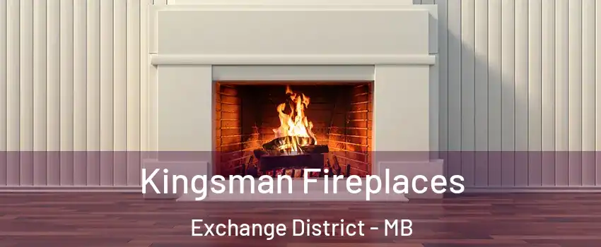  Kingsman Fireplaces Exchange District - MB