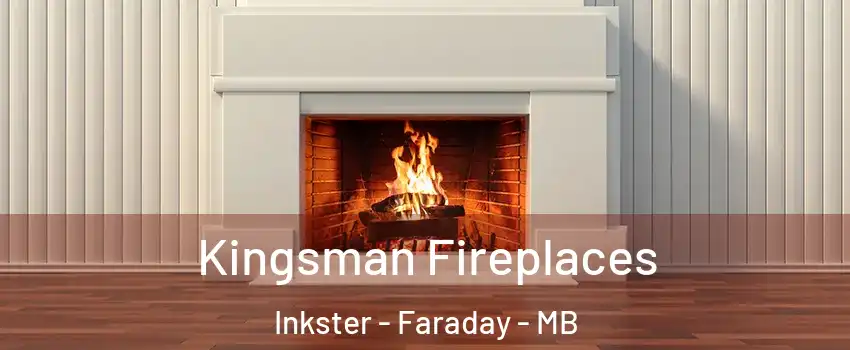  Kingsman Fireplaces Inkster - Faraday - MB