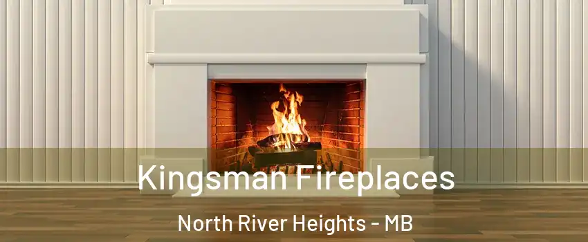  Kingsman Fireplaces North River Heights - MB