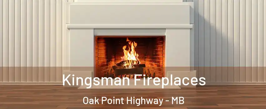  Kingsman Fireplaces Oak Point Highway - MB