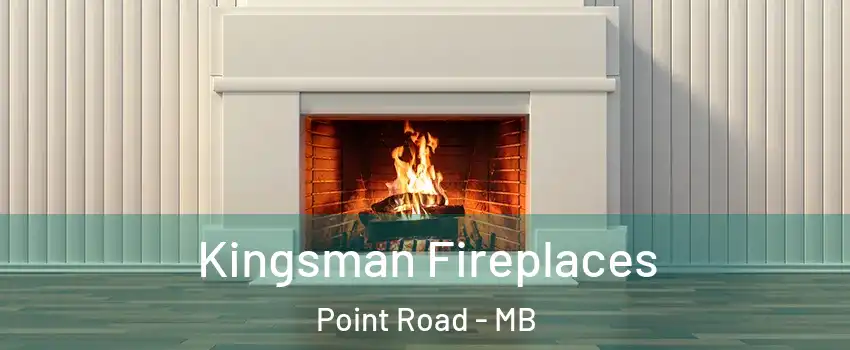  Kingsman Fireplaces Point Road - MB