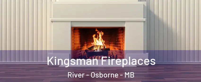  Kingsman Fireplaces River - Osborne - MB