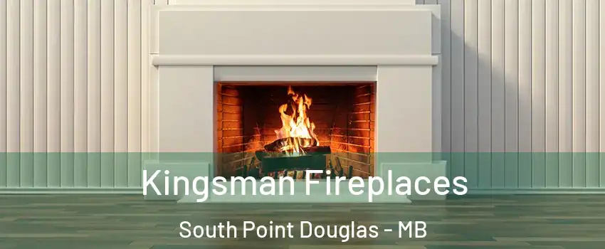 Kingsman Fireplaces South Point Douglas - MB