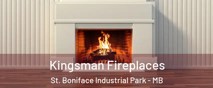  Kingsman Fireplaces St. Boniface Industrial Park - MB