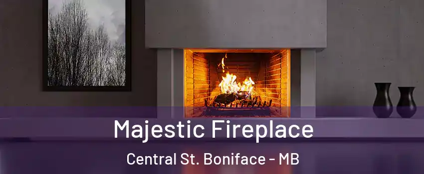  Majestic Fireplace Central St. Boniface - MB