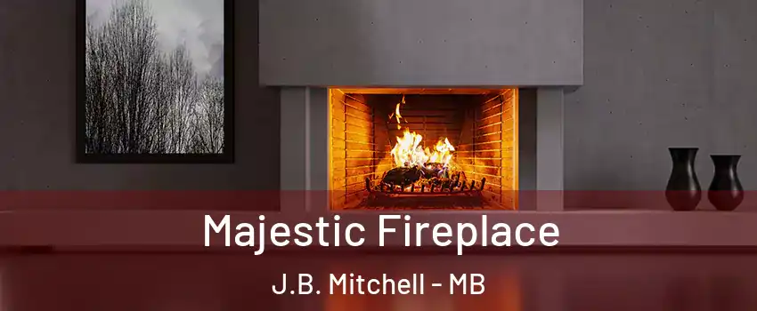  Majestic Fireplace J.B. Mitchell - MB