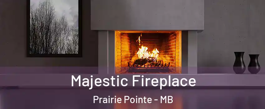  Majestic Fireplace Prairie Pointe - MB