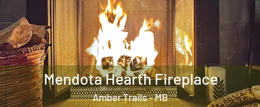  Mendota Hearth Fireplace Amber Trails - MB