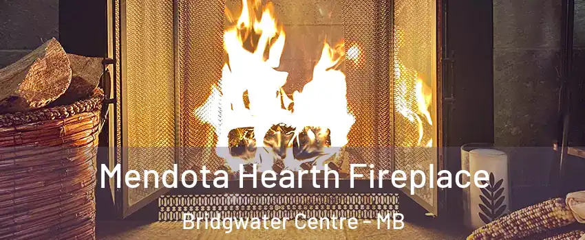  Mendota Hearth Fireplace Bridgwater Centre - MB