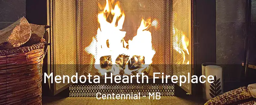  Mendota Hearth Fireplace Centennial - MB