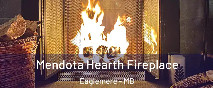  Mendota Hearth Fireplace Eaglemere - MB