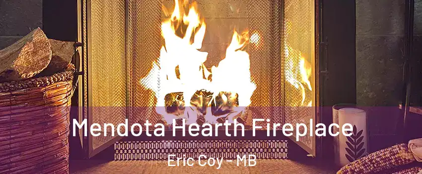  Mendota Hearth Fireplace Eric Coy - MB