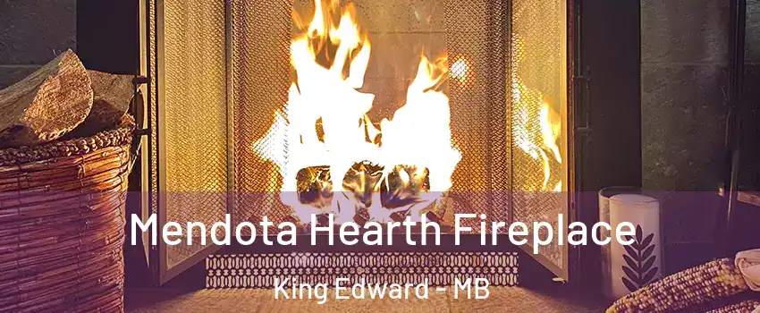  Mendota Hearth Fireplace King Edward - MB