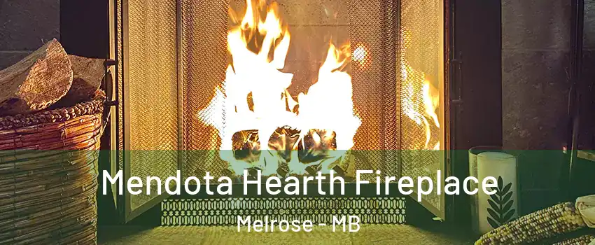  Mendota Hearth Fireplace Melrose - MB
