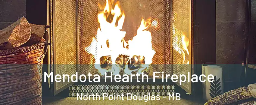  Mendota Hearth Fireplace North Point Douglas - MB