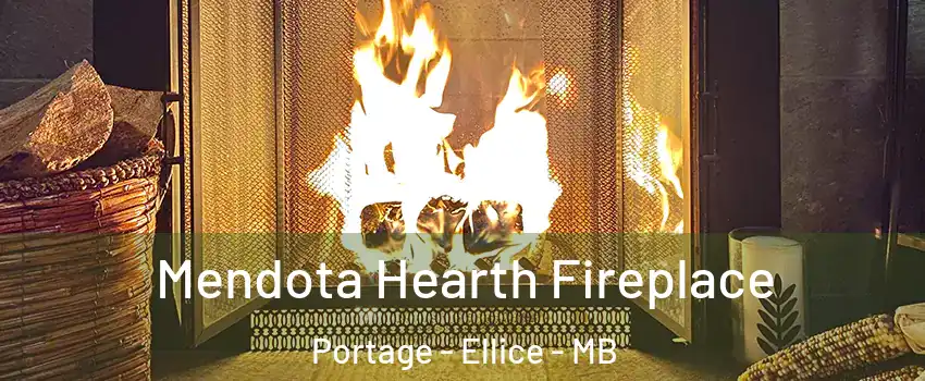  Mendota Hearth Fireplace Portage - Ellice - MB
