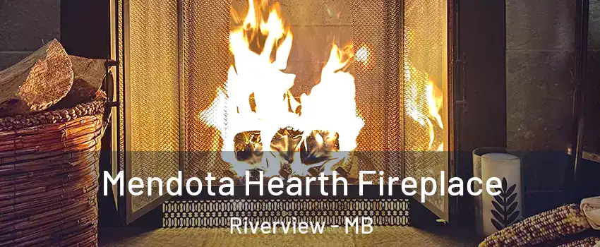  Mendota Hearth Fireplace Riverview - MB