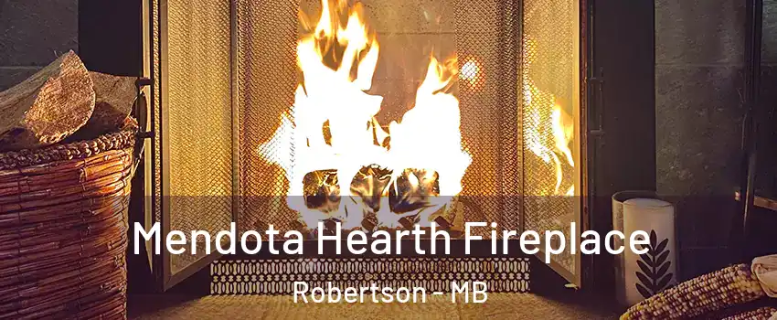  Mendota Hearth Fireplace Robertson - MB