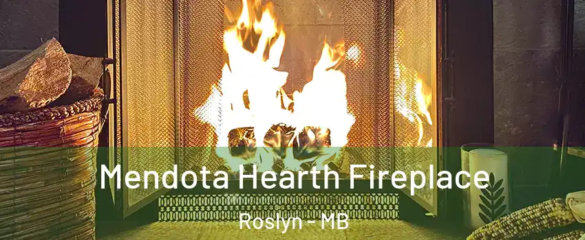  Mendota Hearth Fireplace Roslyn - MB