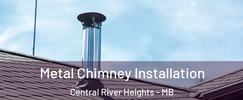  Metal Chimney Installation Central River Heights - MB