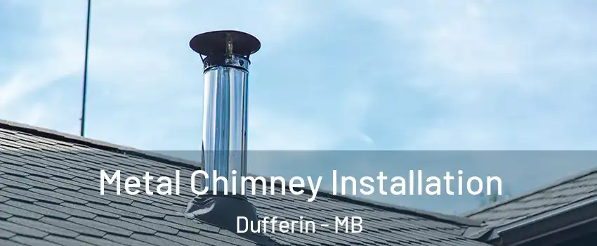  Metal Chimney Installation Dufferin - MB