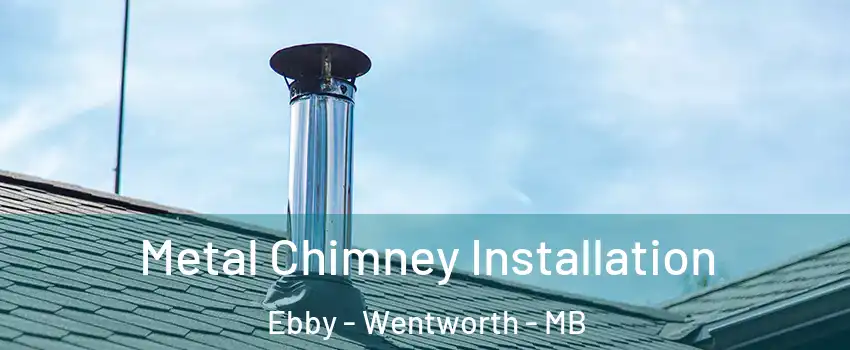 Metal Chimney Installation Ebby - Wentworth - MB
