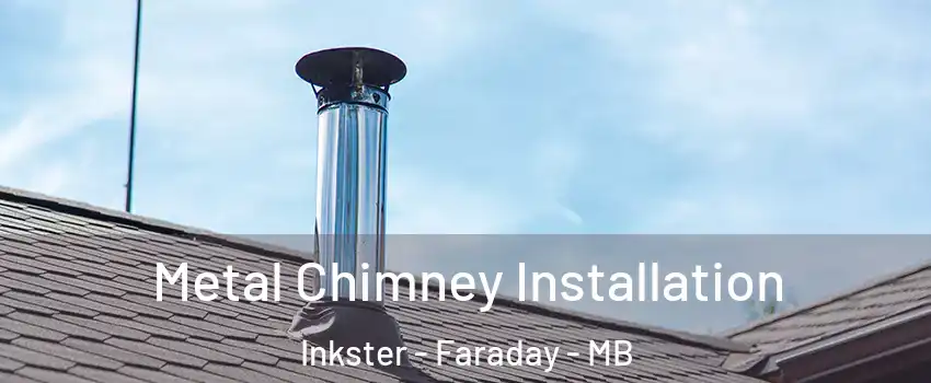  Metal Chimney Installation Inkster - Faraday - MB