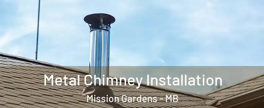  Metal Chimney Installation Mission Gardens - MB