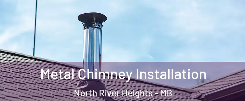  Metal Chimney Installation North River Heights - MB