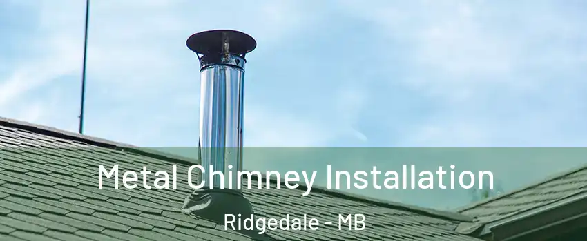  Metal Chimney Installation Ridgedale - MB