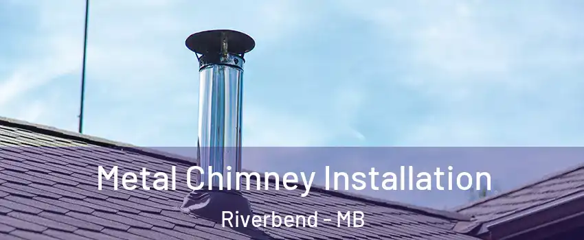  Metal Chimney Installation Riverbend - MB